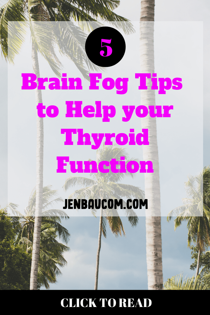 5 Brain Fog Solutions to help your thyroid function check it out at jenbaucom.com