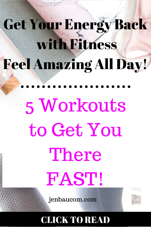 Get your Energy Back with Fitness Here are 5 workouts to get you there fast